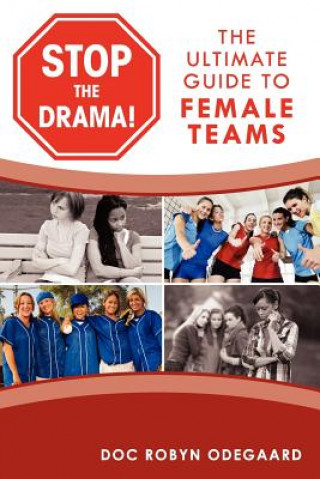 Könyv Stop the Drama! the Ultimate Guide to Female Teams Doc Robyn Odegaard