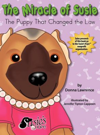 Knjiga Miracle of Susie The Puppy That Changed the Law Donna Lawrence