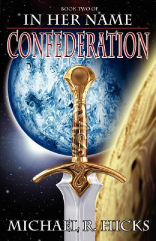 Kniha In Her Name: Confederation Michael R. Hicks