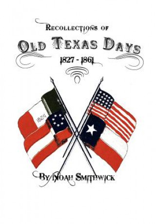 Könyv Recollections of Old Texas Days Noah Smithwick