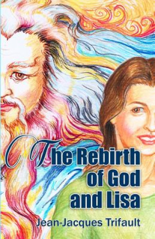 Carte The Rebirth of God and Lisa: A Conversation Jean-Jacques a. Trifault
