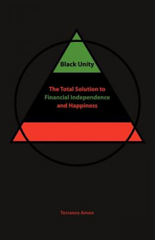 Knjiga Black Unity: The Total Solution to Financial Independence and Happiness Terrance Amen