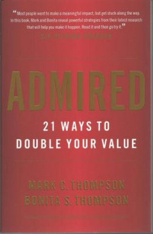 Könyv Admired: 21 Ways to Double Your Value Mark C. Thompson