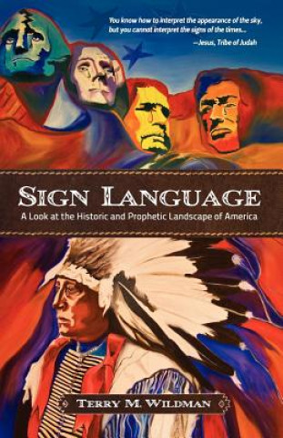 Kniha Sign Language: A Look at the Historic and Prophetic Landscape of America Terry Max Wildman