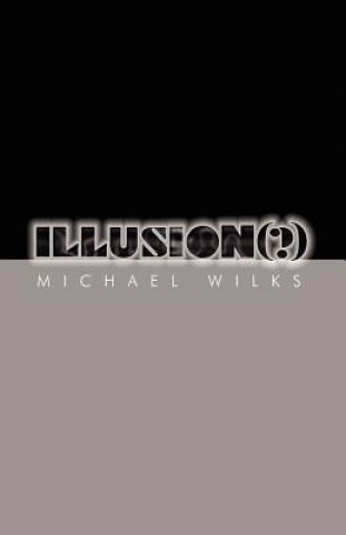 Könyv Illusion(?) Michael Wilks