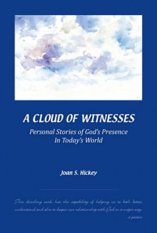Kniha A Cloud of Witnesses: Personal Stories of God's Presence in Today's World Joan S. Hickey