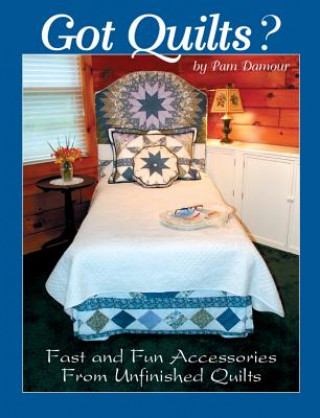 Книга Got Quilts?: Fast and Fun Accessories from Unfinished Quilts Pam Damour