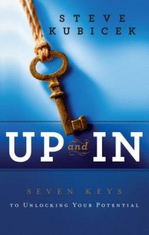 Książka Up and in: Seven Keys to Unlocking Your Potential Steve Kubicek