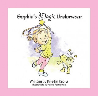 Kniha Sophie's Magic Underwear Kristin V. Kroha