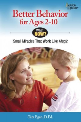 Kniha Better Behavior for Ages 2-10: Small Miracles That Work Like Magic Tara Egan