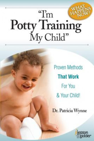 Kniha I'm Potty Training My Child: Proven Methods That Work Patricia Wynne