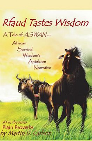 Book Rfaud Tastes Wisdom: A Tale of Aswan - African Survival Wisdom's Antelope Narrative Martin D. Carlson