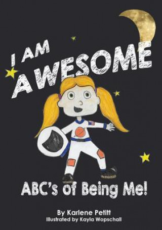 Knjiga I Am Awesome The ABCs of Being Me Karlene K. Petitt