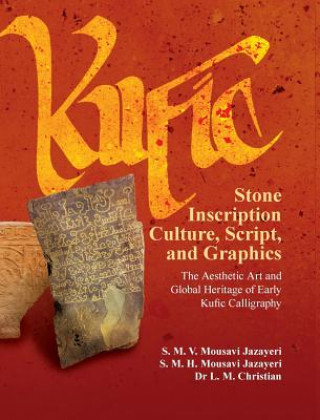 Carte Kufic Stone Inscription Culture, Scripts, and Graphics S. M. V. Mousavi Jazayeri