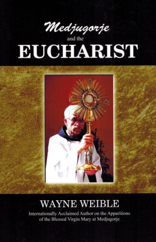 Carte Medjugorje and the Eucharist Wayne Weible