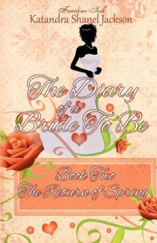 Книга The Diary of a Bride to Be Book 2: The Return of Spring Katandra Shanel Jackson