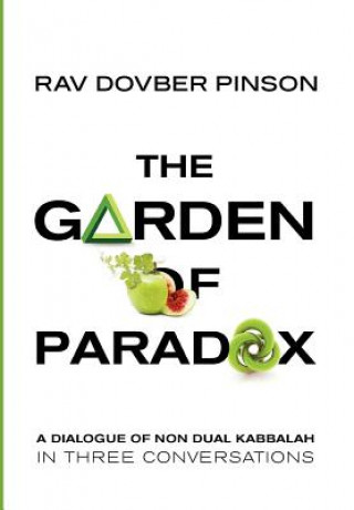 Könyv The Garden of Paradox: The Essence of Non Dual Kabbalah in Three Conversations DovBer Pinson