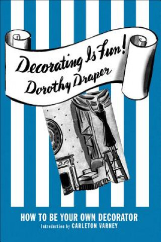 Könyv Decorating Is Fun! How to be Your Own Decorator Dorothy Draper