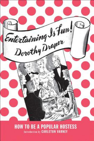 Kniha Entertaining Is Fun! Dorothy Draper