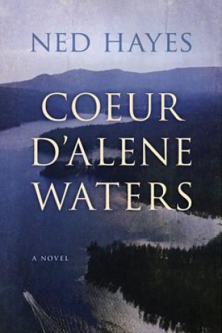 Könyv Coeur D'Alene Waters Ned Hayes