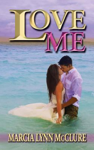 Kniha Love Me Marcia Lynn McClure