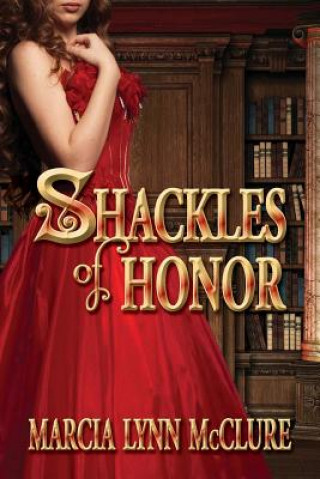 Kniha Shackles of Honor Marcia Lynn McClure