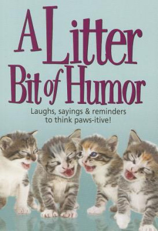 Livre A Litter Bit of Humor: Laughs, Sayings & Reminders to Think Paws-Itive Inc Product Concept Mfg