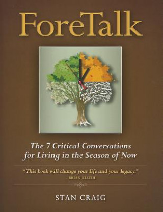 Carte ForeTalk: The 7 Critical Conversations for Living in the Season of Now Stan Craig