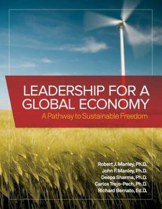 Könyv Leadership for a Global Economy: A Pathway to Sustainable Freedom Robert J. Manley