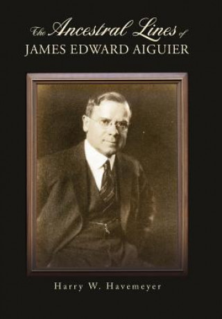 Buch The Ancestral Lines of James Edward Aiguier Harry W. Havemeyer