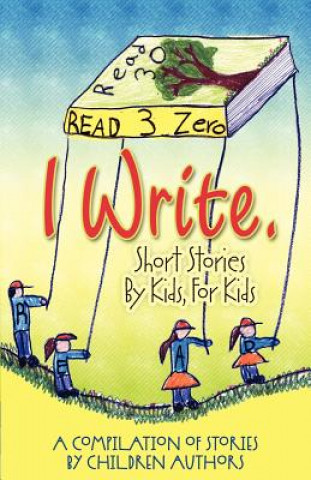 Книга I Write Short Stories by Kids for Kids Vol. 3 Melissa M. Williams