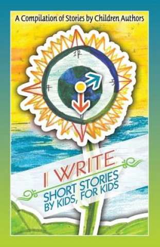 Книга I Write Short Stories by Kids for Kids Melissa M. Williams