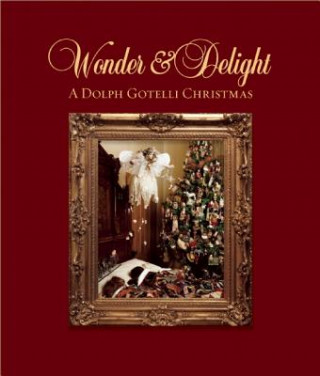 Kniha Wonder and Delight: A Dolph Gotelli Christmas Dolph Gotelli