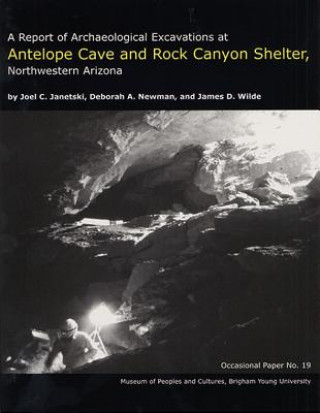 Carte A Report of Archaeological Excavations at Antelope Cave and Rock Canyon Shelter, Northwestern Arizona Op #19 Joel C. Janetski