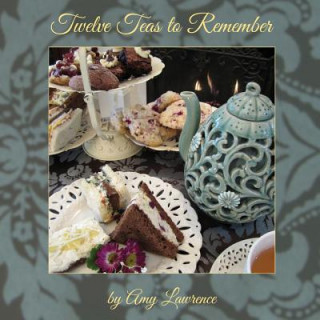 Knjiga Twelve Teas to Remember Amy N. Lawrence