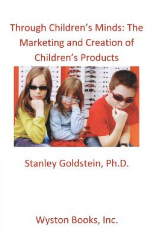 Könyv Through Children's Minds: The Marketing and Creation of Children's Products Stanley Goldstein