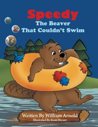 Kniha Speedy The Beaver That Couldn't Swim William Arnold