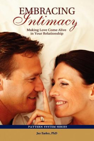 Kniha Embracing Intimacy: Making Love Come Alive in Your Relationship Jay Earley