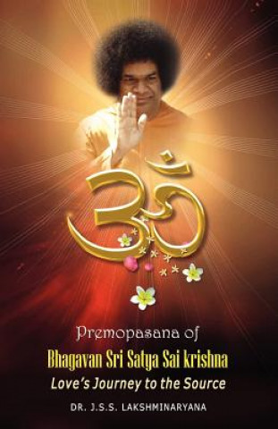 Kniha Premopasana of Bhagavan Sri Satya Sai Krishna J. S. S. Lakshminarayana