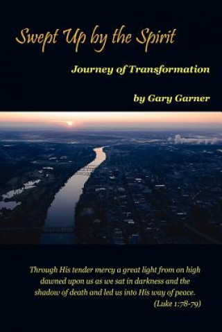 Книга Swept Up by the Spirit Journey of Transformation Gary Garner