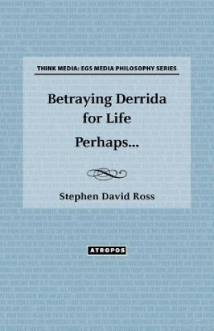 Könyv Betraying Derrida for Life Perhaps... Stephen David Ross