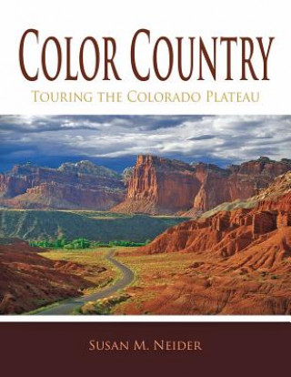 Carte Color Country: Touring the Colorado Plateau Susan M. Neider