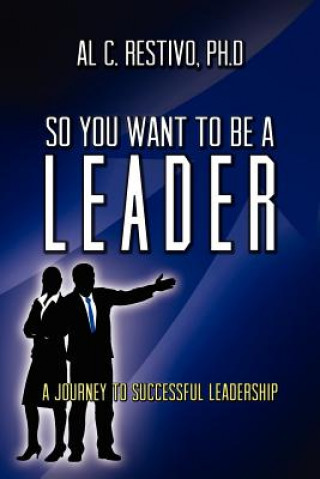 Knjiga So You Want to Be a Leader Al Restivo