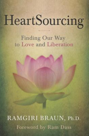 Livre Heartsourcing: Finding Our Way to Love and Liberation Ramgiri Braun