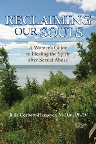 Książka Reclaiming Our Souls: A Woman's Guide to Healing the Spirit After Sexual Abuse Julia Corbett-Hemeyer