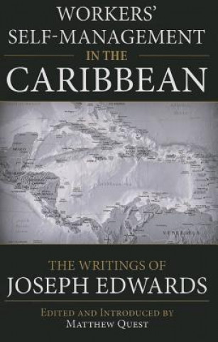 Książka Workers' Self-Management in the Caribbean: The Writings of Joseph Edwards Joseph Edwards