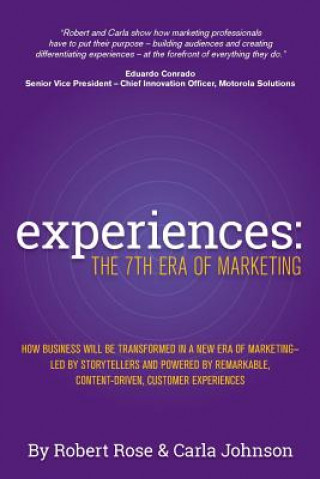 Kniha Experiences: The 7th Era of Marketing Robert Rose