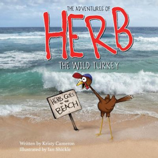 Kniha The Adventures of Herb the Wild Turkey - Herb Goes to the Beach Kristy Cameron