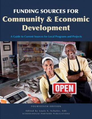 Kniha Funding Sources for Community and Economic Development: [A Guide to Current Sources for Local Programs and Projects] Ed S. Louis S. Schafer