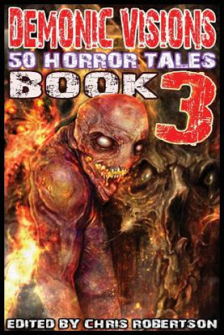 Book Demonic Visions 50 Horror Tales Book 3 Chris Robertson